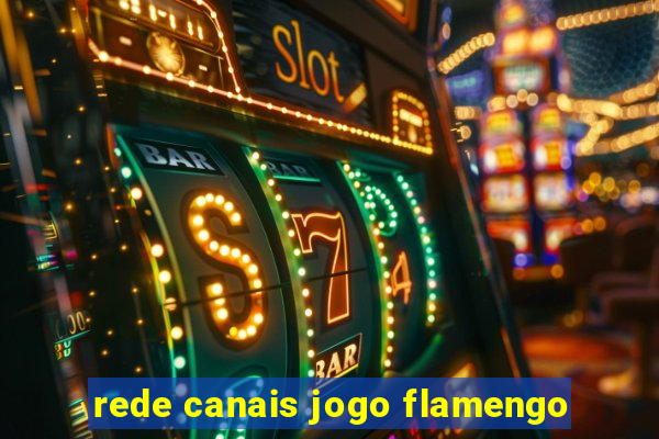 rede canais jogo flamengo